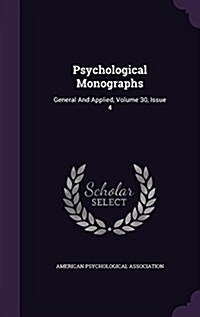 Psychological Monographs: General and Applied, Volume 30, Issue 4 (Hardcover)