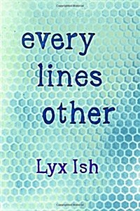 Every Lines Other: The Collected Poems of Lyx Ish Aka Elizabeth Was (Paperback)