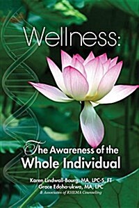 Wellness: The Awareness of the Whole Individual (Paperback)