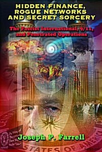 Hidden Finance, Rogue Networks, and Secret Sorcery: The Fascist International, 9/11, and Penetrated Operations (Paperback)