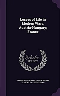 Losses of Life in Modern Wars, Austria-Hungary; France (Hardcover)