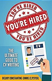 Youre Hired!: The Ultimate Guide to CV Writing (Paperback)