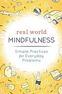 Real World Mindfulness for Beginners: Navigate Daily Life One Practice at a Time (Paperback)