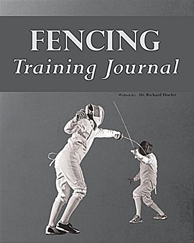 Fencing Training Journal (Paperback)