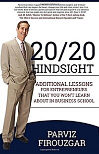 20/20 Hindsight: Additional Lessons for Entrepreneurs That You Wont Learn about in Business School (Paperback)