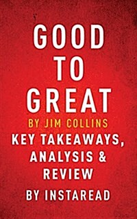 Good to Great by Jim Collins Key Takeaways, Analysis & Review (Paperback)