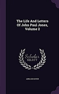 The Life and Letters of John Paul Jones, Volume 2 (Hardcover)