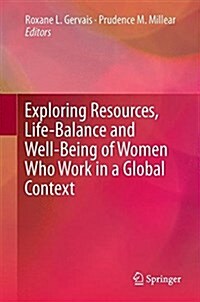 Exploring Resources, Life-Balance and Well-Being of Women Who Work in a Global Context (Hardcover, 2016)