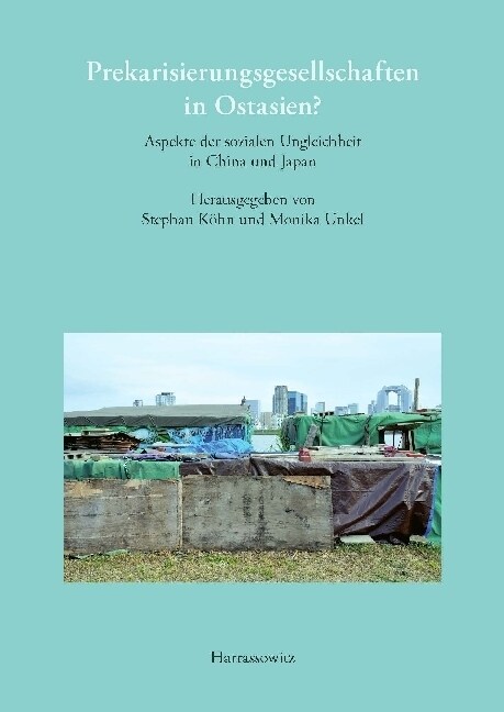 Prekarisierungsgesellschaften in Ostasien?: Aspekte Der Sozialen Ungleichheit in China Und Japan (Paperback)