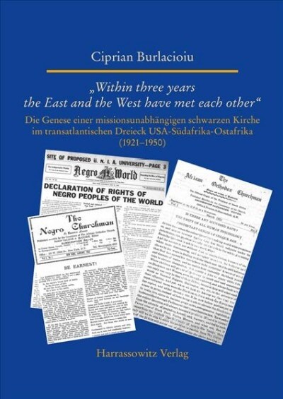 Within Three Years the East and the West Have Met Each Other: Die Genese Einer Missionsunabhangigen Schwarzen Kirche Im Transatlantischen Dreieck USA- (Hardcover)