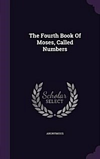 The Fourth Book of Moses, Called Numbers (Hardcover)