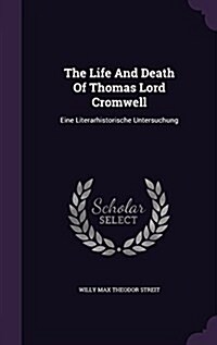 The Life and Death of Thomas Lord Cromwell: Eine Literarhistorische Untersuchung (Hardcover)