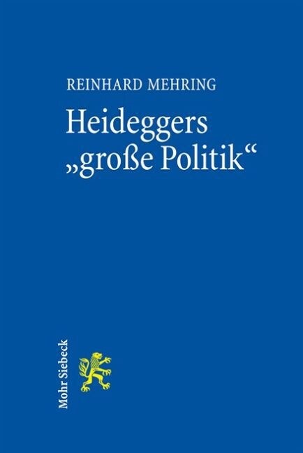 Heideggers Grosse Politik: Die Semantische Revolution Der Gesamtausgabe (Paperback)