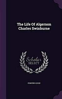 The Life of Algernon Charles Swinburne (Hardcover)