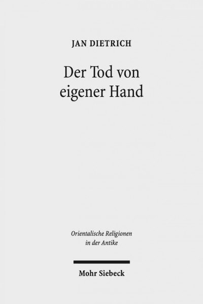 Der Tod Von Eigener Hand: Studien Zum Suizid Im Alten Testament, Alten Agypten Und Alten Orient (Hardcover)