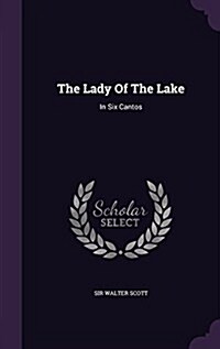 The Lady of the Lake: In Six Cantos (Hardcover)