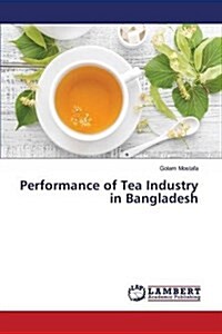 Performance of Tea Industry in Bangladesh (Paperback)