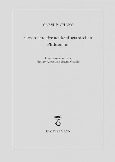 Geschichte Der Neukonfuzianischen Philosophie: Vom 10. Jahrhundert Bis Zur Mitte Des 19. Jahrhunderts (Hardcover, 1., 2016)