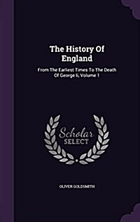 The History of England: From the Earliest Times to the Death of George II, Volume 1 (Hardcover)