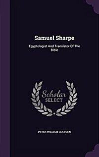 Samuel Sharpe: Egyptologist and Translator of the Bible (Hardcover)