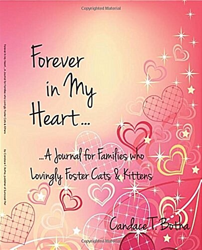 Forever in My Heart...a Journal for Families Who Lovingly Foster Cats & Kittens (Paperback)