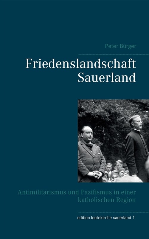 Friedenslandschaft Sauerland: Antimilitarismus und Pazifismus in einer katholischen Region (Paperback)