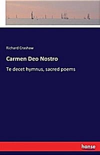 Carmen Deo Nostro: Te decet hymnus, sacred poems (Paperback)