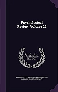 Psychological Review, Volume 22 (Hardcover)