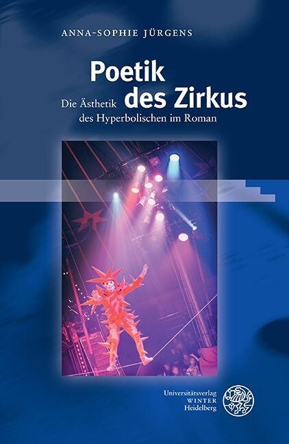 Poetik Des Zirkus: Die Asthetik Des Hyperbolischen Im Roman (Hardcover)