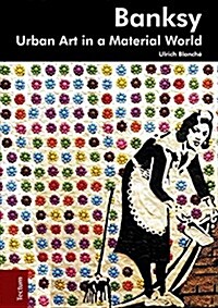 Banksy: Urban Art in a Material World (Paperback)