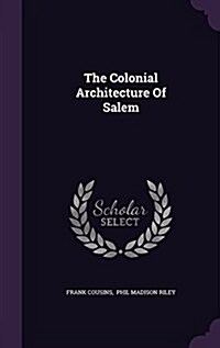 The Colonial Architecture of Salem (Hardcover)