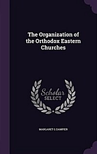 The Organization of the Orthodox Eastern Churches (Hardcover)