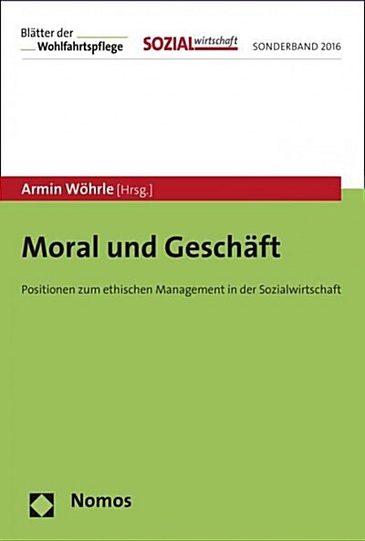 Moral Und Geschaft: Positionen Zum Ethischen Management in Der Sozialwirtschaft (Paperback)