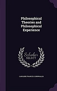 Philosophical Theories and Philosophical Experience (Hardcover)