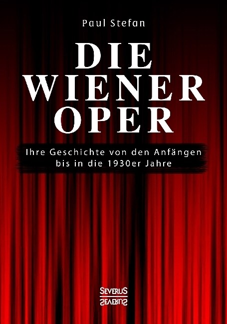 Die Wiener Oper: Ihre Geschichte von den Anf?gen bis in die 130er Jahre (Paperback)