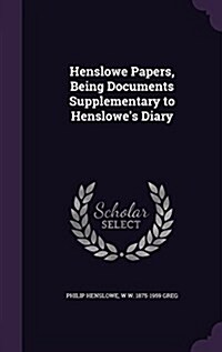 Henslowe Papers, Being Documents Supplementary to Henslowes Diary (Hardcover)