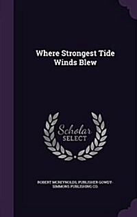 Where Strongest Tide Winds Blew (Hardcover)