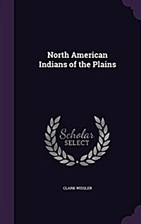 North American Indians of the Plains (Hardcover)