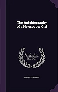 The Autobiography of a Newspaper Girl (Hardcover)