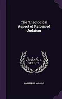 The Theological Aspect of Reformed Judaism (Hardcover)