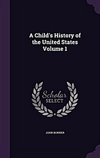 A Childs History of the United States Volume 1 (Hardcover)