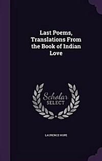 Last Poems, Translations from the Book of Indian Love (Hardcover)