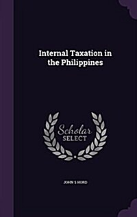 Internal Taxation in the Philippines (Hardcover)