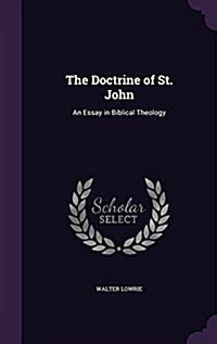 The Doctrine of St. John: An Essay in Biblical Theology (Hardcover)