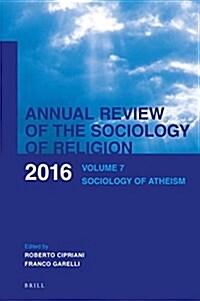 Annual Review of the Sociology of Religion. Volume 7 (2016): Sociology of Atheism (Hardcover)