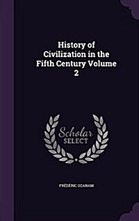 History of Civilization in the Fifth Century Volume 2 (Hardcover)