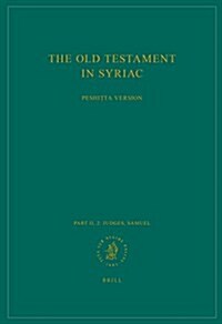 The Old Testament in Syriac According to the Peshiṭta Version, Part II Fasc. 2. Judges; Samuel: Edited on Behalf of the International Organizati (Paperback)