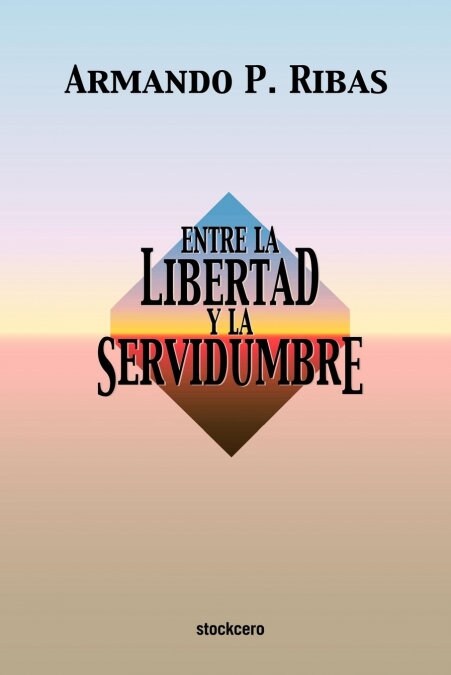 Entre La Libertad y La Servidumbre (Paperback)