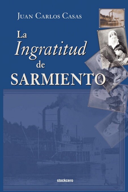 La Ingratitud de Sarmiento (Paperback)