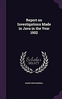 Report on Investigations Made in Java in the Year 1902 (Hardcover)